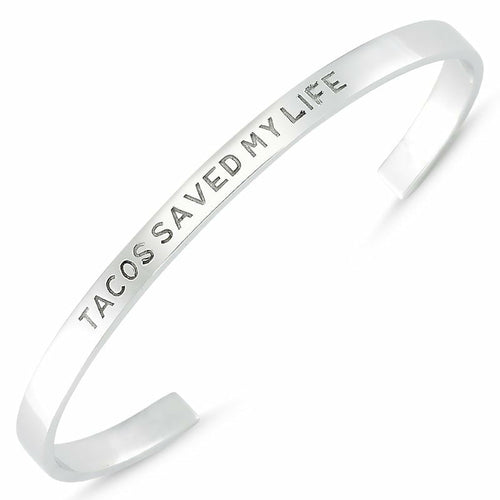 Tacos Saved My Life Silver Engraved Bracelet Cuff